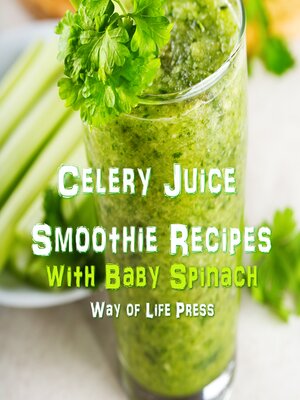 cover image of Celery Juice Smoothie Recipes With Baby Spinach
